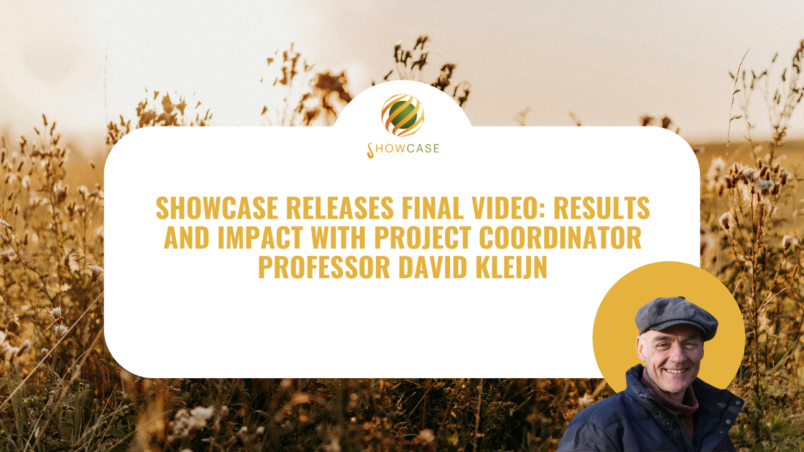 SHOWCASE releases final video: Results and impact with project coordinator Professor David Kleijn
